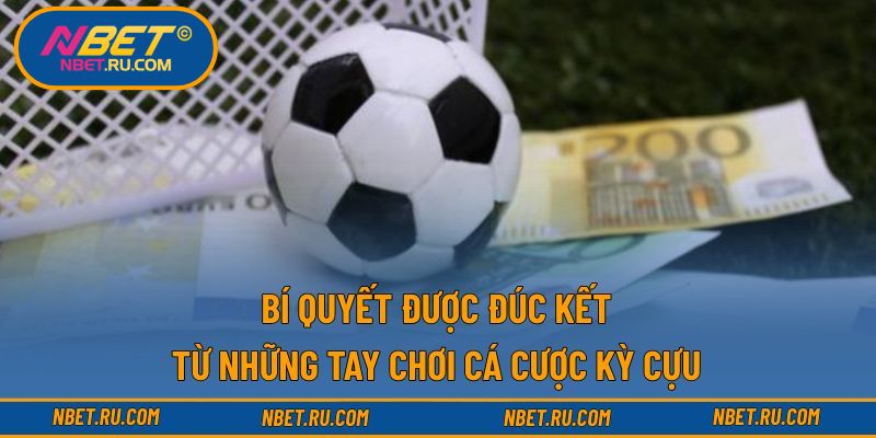 Bí quyết được đúc kết từ những tay chơi cá cược kỳ cựu