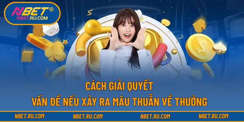 Cách giải quyết vấn đề nếu xảy ra mâu thuẫn về thưởng