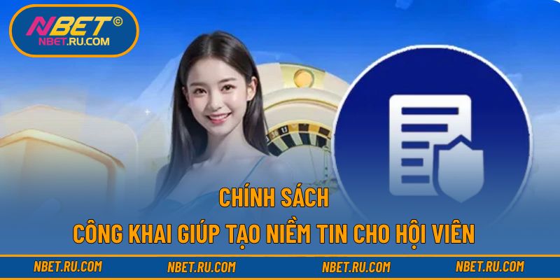 Chính sách công khai giúp tạo niềm tin cho hội viên