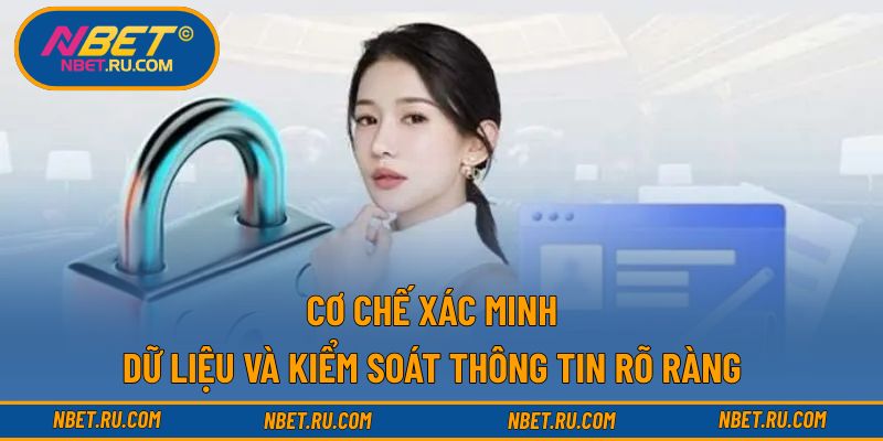Cơ chế xác minh dữ liệu và kiểm soát thông tin rõ ràng
