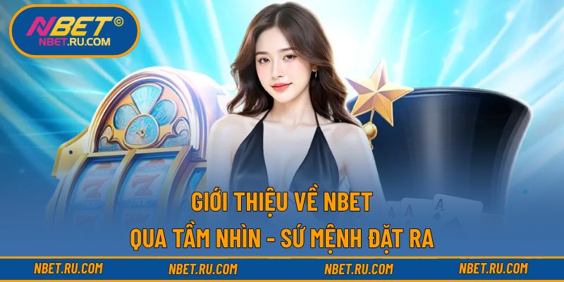 Giới thiệu về NBET qua tầm nhìn - sứ mệnh đặt ra