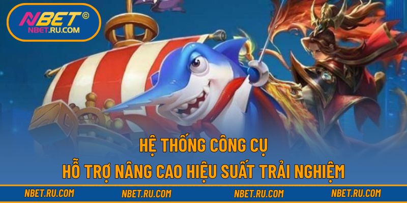 Hệ thống công cụ hỗ trợ nâng cao hiệu suất trải nghiệm