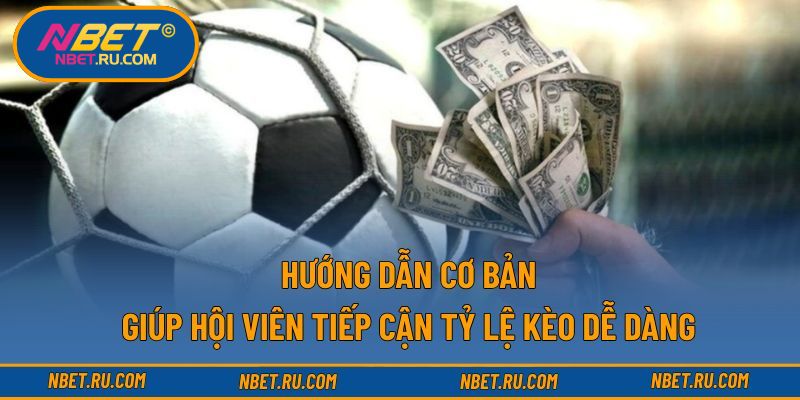 Hướng dẫn cơ bản giúp hội viên tiếp cận tỷ lệ kèo dễ dàng