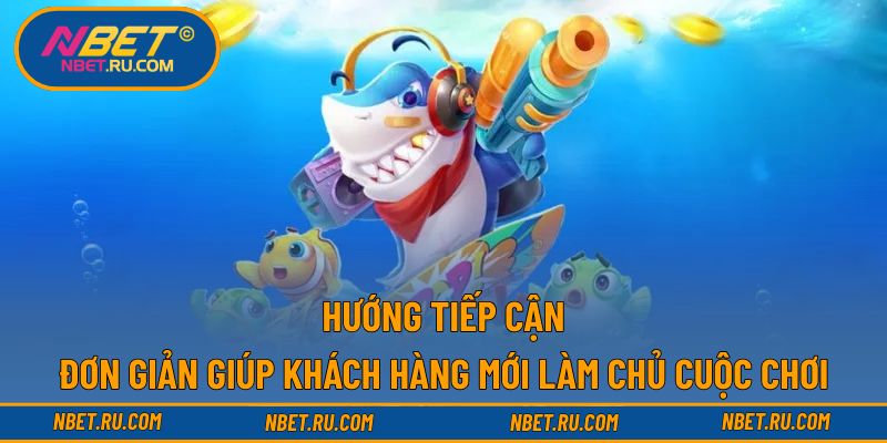 Hướng tiếp cận đơn giản giúp khách hàng mới làm chủ cuộc chơi