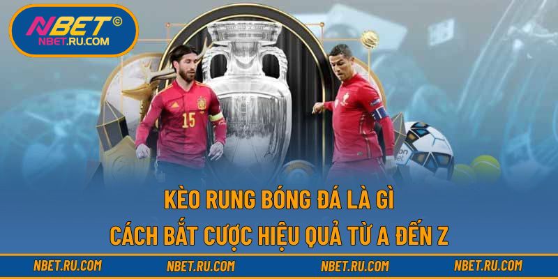 Kèo Rung Bóng Đá Là Gì