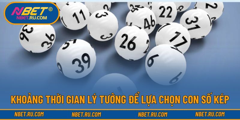 Khoảng thời gian lý tưởng để lựa chọn con số kép