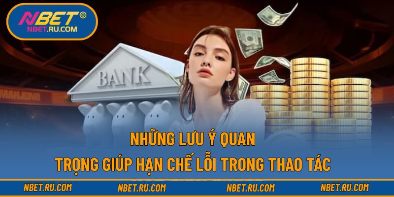 Những lưu ý quan trọng giúp hạn chế lỗi trong thao tác