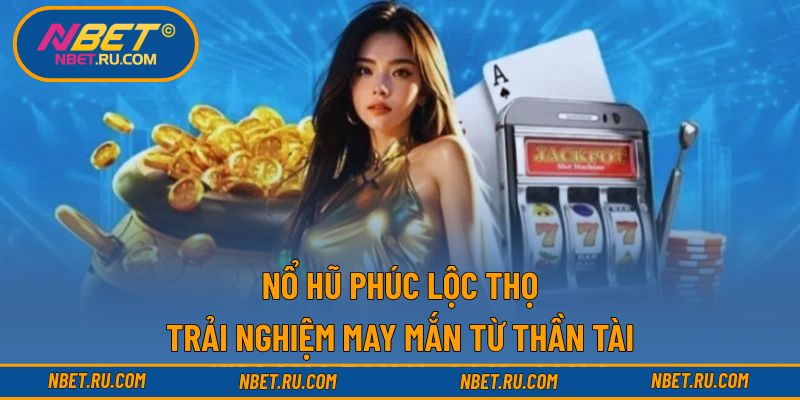 Nổ Hũ Phúc Lộc Thọ