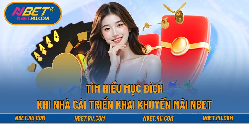 Tìm hiểu mục đích khi nhà cái triển khai khuyến mãi NBET