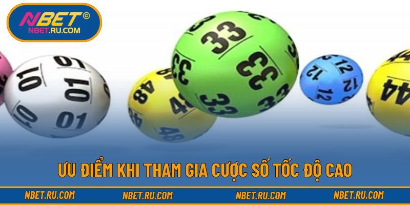 Ưu điểm khi tham gia cược số tốc độ cao
